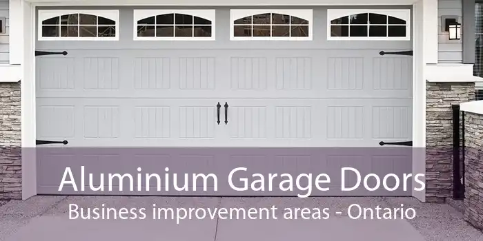 Aluminium Garage Doors Business improvement areas - Ontario