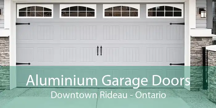 Aluminium Garage Doors Downtown Rideau - Ontario