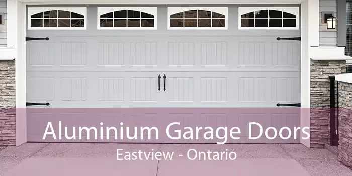 Aluminium Garage Doors Eastview - Ontario