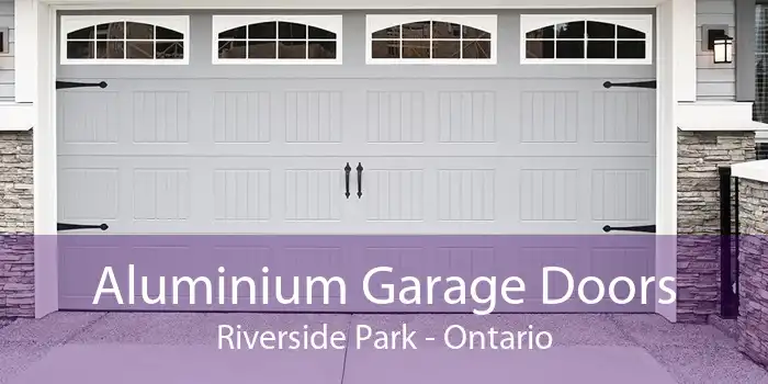 Aluminium Garage Doors Riverside Park - Ontario