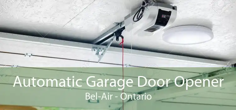 Automatic Garage Door Opener Bel-Air - Ontario