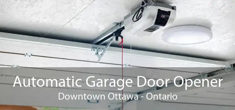 Automatic Garage Door Opener Downtown Ottawa - Ontario