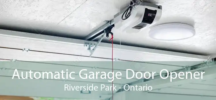 Automatic Garage Door Opener Riverside Park - Ontario