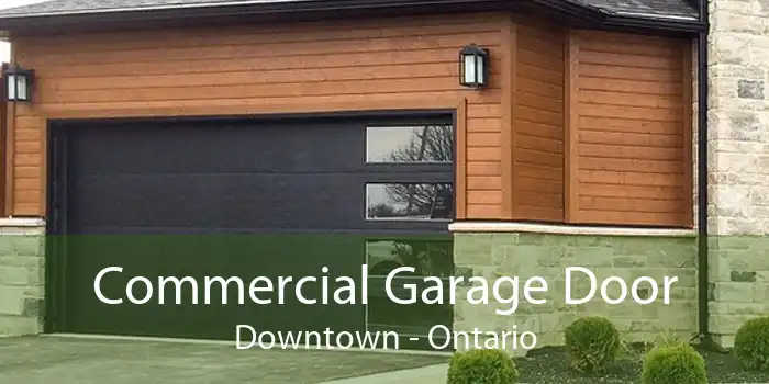 Commercial Garage Door Downtown - Ontario
