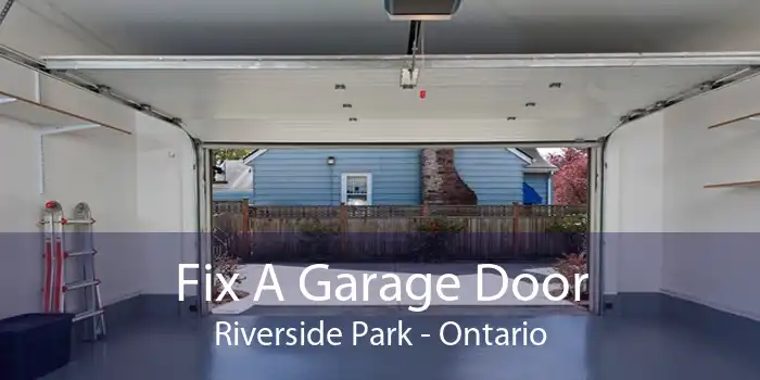 Fix A Garage Door Riverside Park - Ontario