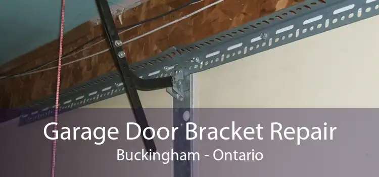 Garage Door Bracket Repair Buckingham - Ontario