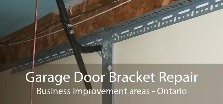 Garage Door Bracket Repair Business improvement areas - Ontario