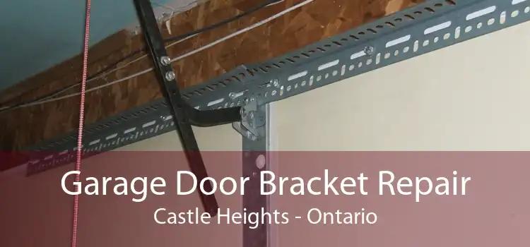 Garage Door Bracket Repair Castle Heights - Ontario