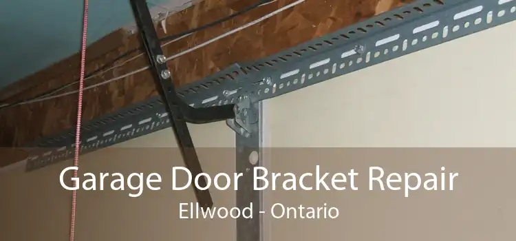 Garage Door Bracket Repair Ellwood - Ontario