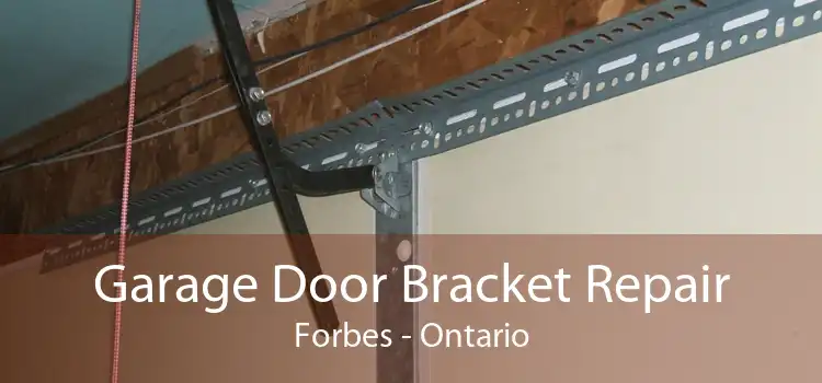 Garage Door Bracket Repair Forbes - Ontario
