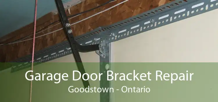 Garage Door Bracket Repair Goodstown - Ontario