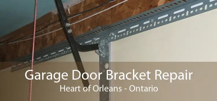 Garage Door Bracket Repair Heart of Orleans - Ontario