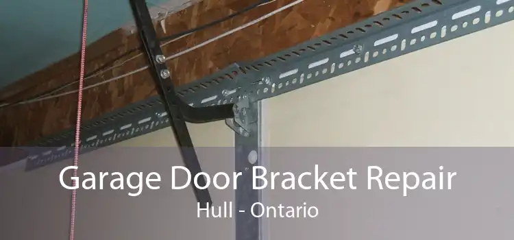 Garage Door Bracket Repair Hull - Ontario
