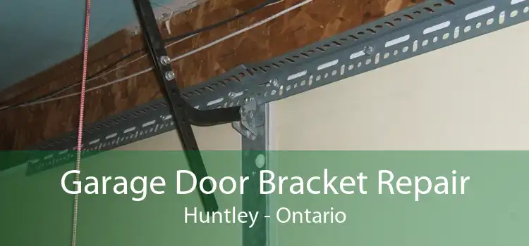 Garage Door Bracket Repair Huntley - Ontario