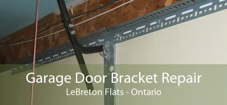 Garage Door Bracket Repair LeBreton Flats - Ontario