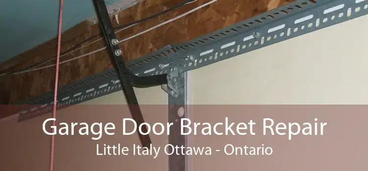 Garage Door Bracket Repair Little Italy Ottawa - Ontario