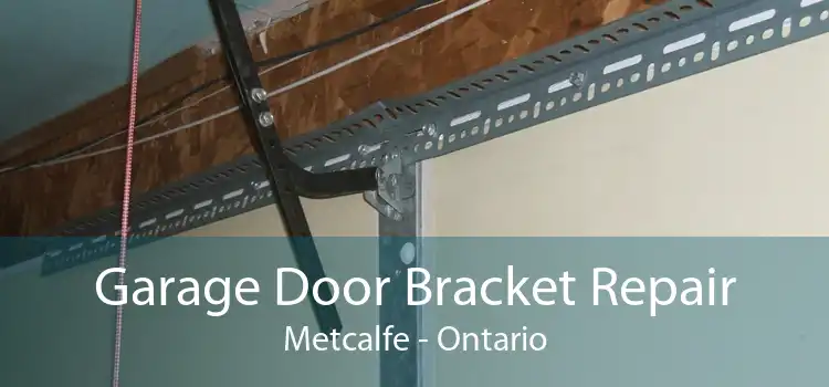 Garage Door Bracket Repair Metcalfe - Ontario