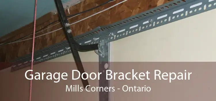 Garage Door Bracket Repair Mills Corners - Ontario