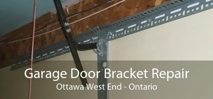 Garage Door Bracket Repair Ottawa West End - Ontario
