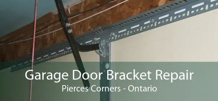Garage Door Bracket Repair Pierces Corners - Ontario