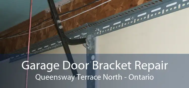 Garage Door Bracket Repair Queensway Terrace North - Ontario