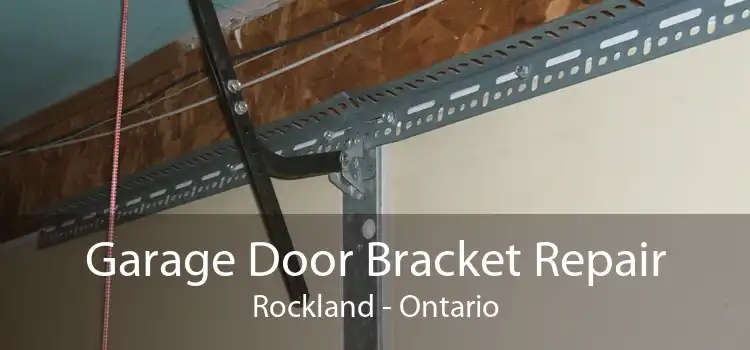 Garage Door Bracket Repair Rockland - Ontario