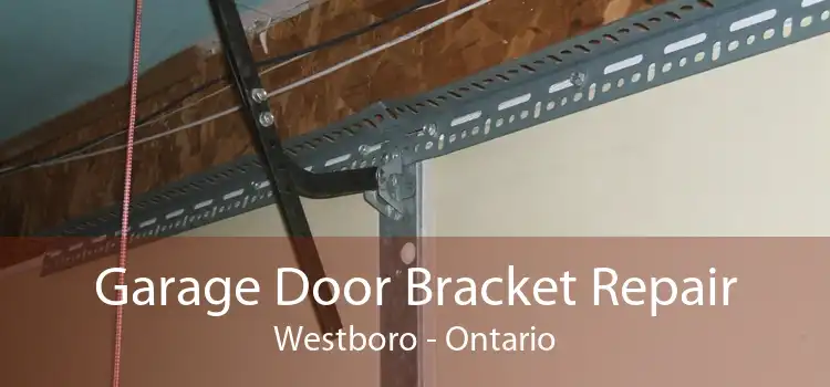 Garage Door Bracket Repair Westboro - Ontario