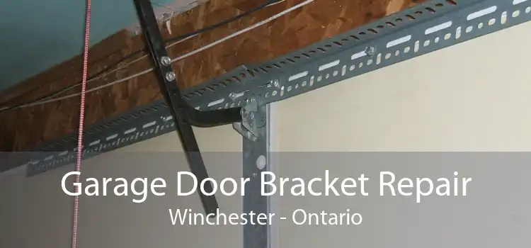 Garage Door Bracket Repair Winchester - Ontario