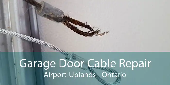 Garage Door Cable Repair Airport-Uplands - Ontario