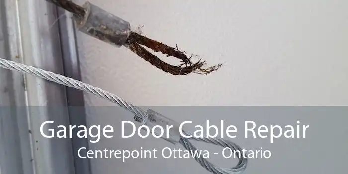 Garage Door Cable Repair Centrepoint Ottawa - Ontario