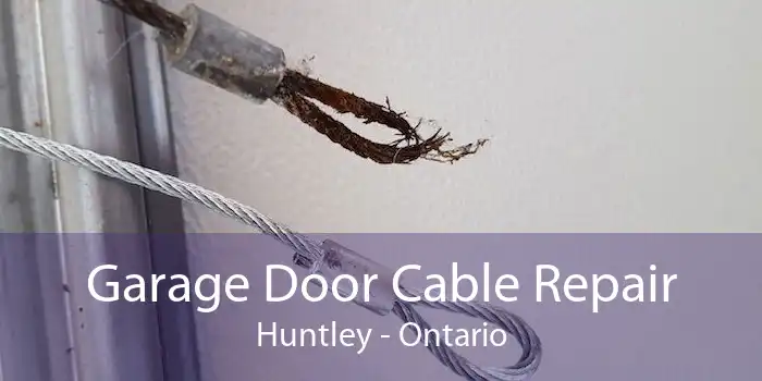 Garage Door Cable Repair Huntley - Ontario