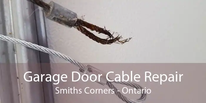 Garage Door Cable Repair Smiths Corners - Ontario