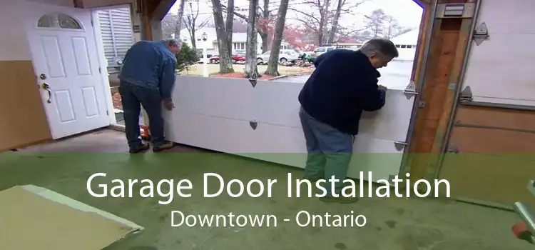 Garage Door Installation Downtown - Ontario