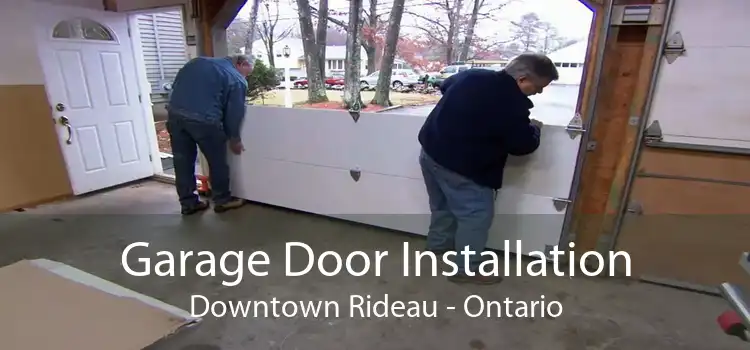 Garage Door Installation Downtown Rideau - Ontario