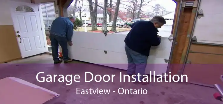 Garage Door Installation Eastview - Ontario