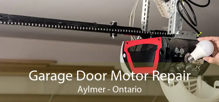 Garage Door Motor Repair Aylmer - Ontario