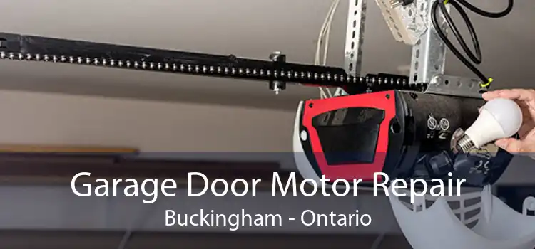 Garage Door Motor Repair Buckingham - Ontario