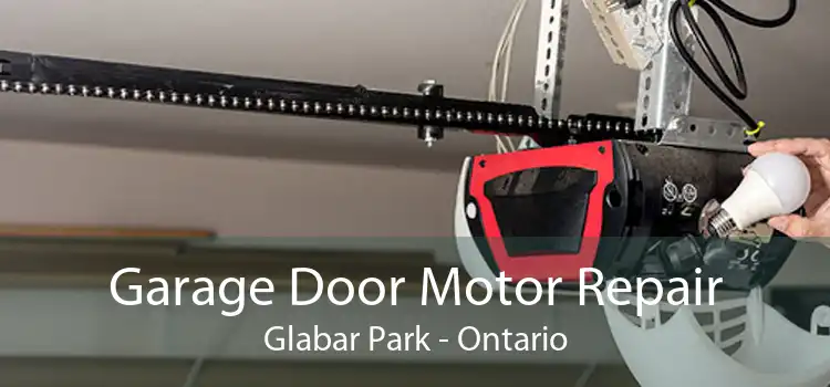 Garage Door Motor Repair Glabar Park - Ontario