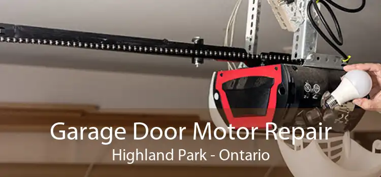Garage Door Motor Repair Highland Park - Ontario