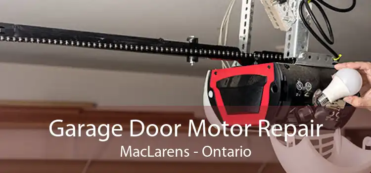Garage Door Motor Repair MacLarens - Ontario