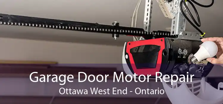 Garage Door Motor Repair Ottawa West End - Ontario