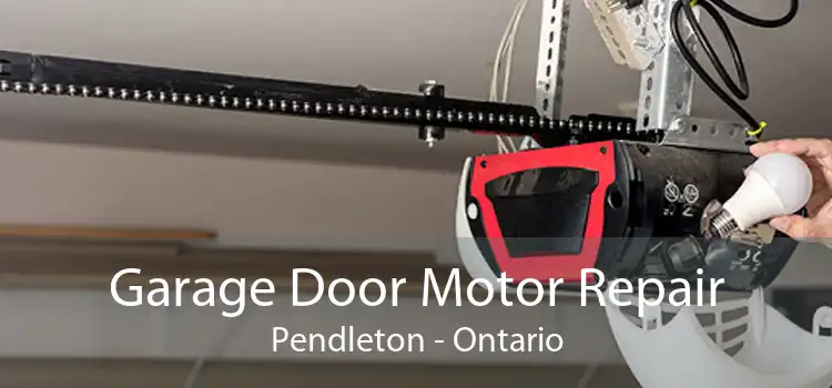 Garage Door Motor Repair Pendleton - Ontario
