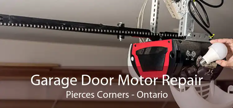 Garage Door Motor Repair Pierces Corners - Ontario