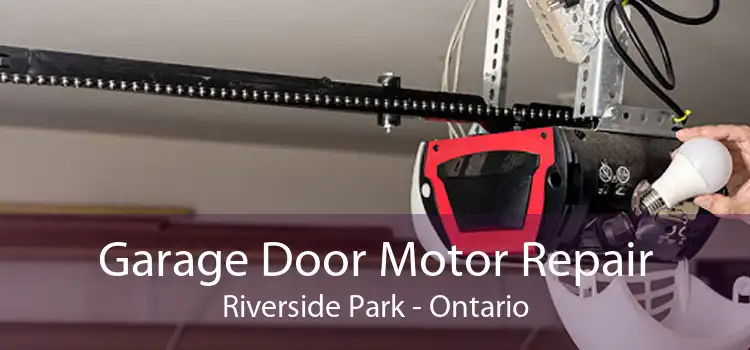 Garage Door Motor Repair Riverside Park - Ontario