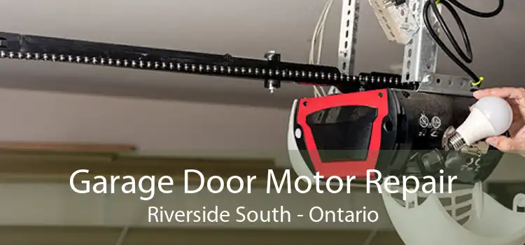 Garage Door Motor Repair Riverside South - Ontario