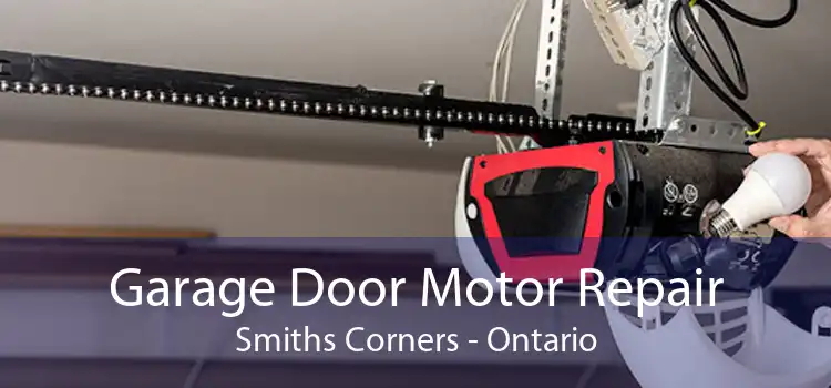 Garage Door Motor Repair Smiths Corners - Ontario