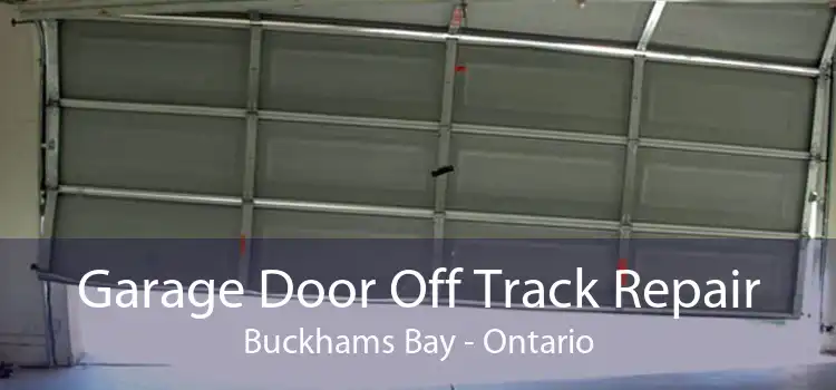 Garage Door Off Track Repair Buckhams Bay - Ontario