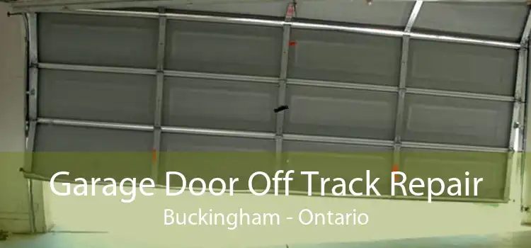 Garage Door Off Track Repair Buckingham - Ontario