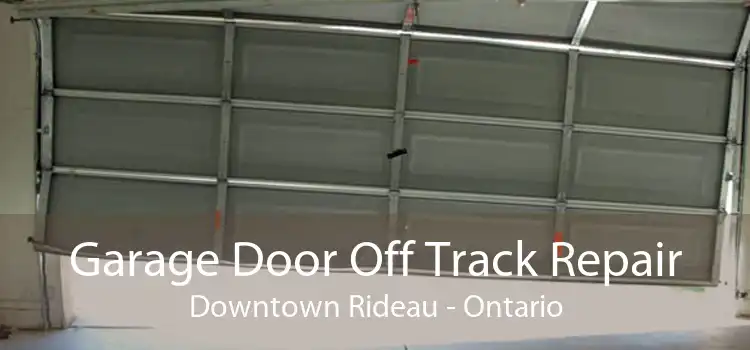 Garage Door Off Track Repair Downtown Rideau - Ontario