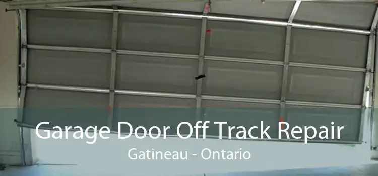 Garage Door Off Track Repair Gatineau - Ontario